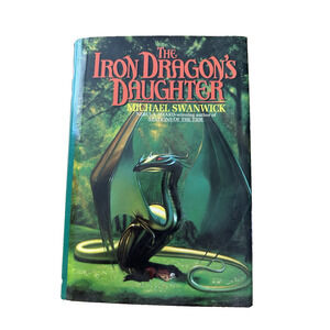 The Iron Dragons Daughter, Michael Swanwick HC/DJ/1994 VTG